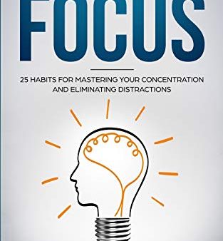 10-Minute Focus: 25 Habits for Mastering Your Concentration and Eliminating Distractions Hot on Sale