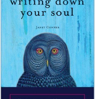 Writing Down Your Soul How to Activate and Listen to the Extraordinary Voice Within Sale