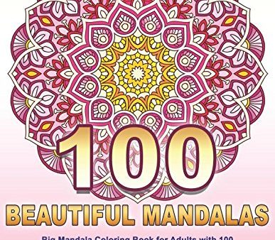 100 BEAUTIFUL MANDALAS: Big Mandala Coloring Book for Adults with 100 Highly Det Fashion