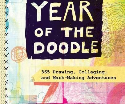 Year of the Doodle: 365 Drawing. Collaging. and Mark-Making Adventures For Cheap