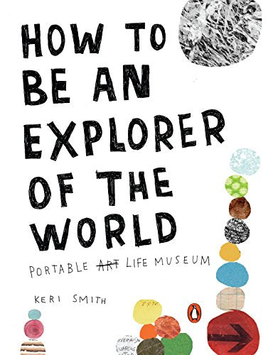 How to Be an Explorer of the World: Portable Life Museum Discount