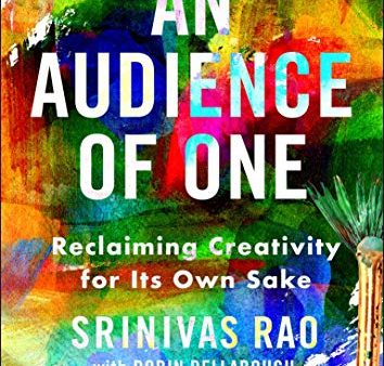 An Audience of One: Reclaiming Creativity for Its Own Sake Online