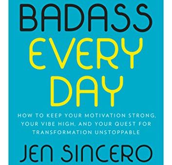 You Are a Badass Every Day: How to Keep Your Motivation Strong. Your Vibe High. and Your Quest for Transformation Unstoppable Sale