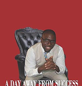 A Day Away From Success: From The Streets To Presidential Suites Supply