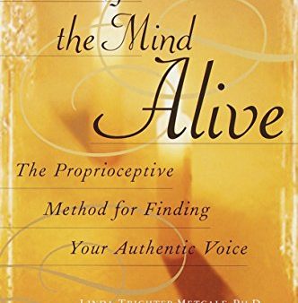 Writing the Mind Alive: The Proprioceptive Method for Finding Your Authentic Voice For Sale