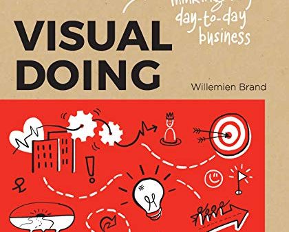 Visual Doing: A Practical Guide to Incorporate Visual Thinking into Your Daily Business and Communication on Sale