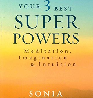 Your 3 Best Super Powers: Meditation. Imagination & Intuition For Cheap