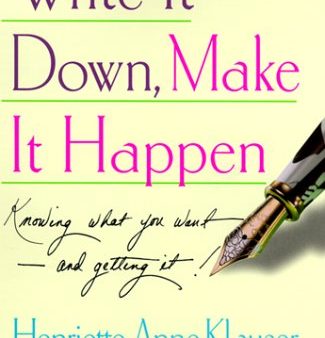 Write It Down. Make It Happen: Knowing What You Want--and Getting It! on Sale