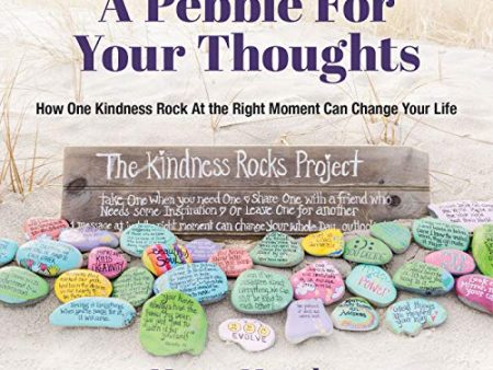 A Pebble for Your Thoughts: How One Kindness Rock At the Right Moment Can Change Your Life For Cheap