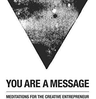 You Are a Message: Meditations for the Creative Entrepreneur on Sale