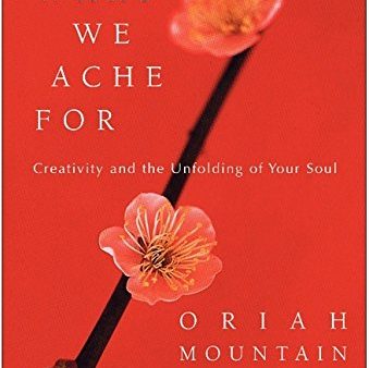 What We Ache For: Creativity and the Unfolding of Your Soul Fashion