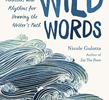 Wild Words: Rituals. Routines. and Rhythms for Braving the Writer s Path Online Hot Sale