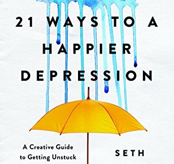 21 Ways to a Happier Depression: A Creative Guide to Getting Unstuck from Anxiety. Setbacks. and Stress Sale